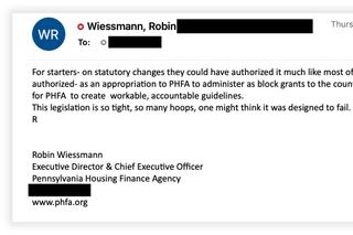 Pennsylvania Housing Finance Agency Executive Director Robin Wiessmann vented to Gov. Tom Wolf’s deputy chief of staff about restrictions in the state law that created the rent relief program. Wiessmann later called the remarks “hyperbole.” Email addresses and phone numbers have been redacted.